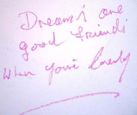 dreams are good friends when your lonely